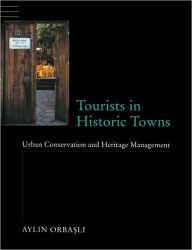 Title: Tourists in Historic Towns: Urban Conservation and Heritage Management, Author: Aylin Orbasli