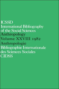 Title: IBSS: Anthropology: 1982 Vol 28 / Edition 1, Author: International Committee for Social Science Information and Documentation