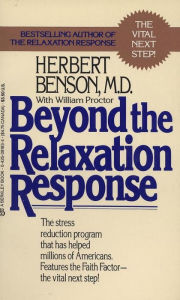 Title: Beyond the Relaxation Response: The Stress-Reduction Program That Has Helped Millions of Americans, Author: Herbert Benson MD