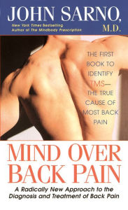 Title: Mind over Back Pain, Author: John E. Sarno