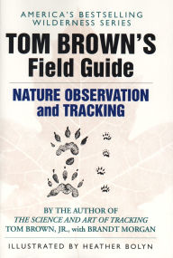 Title: Tom Brown's Field Guide to Nature Observation and Tracking, Author: Tom Brown Jr.