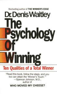 Title: The Psychology of Winning: Ten Qualities of a Total Winner, Author: Denis Waitley