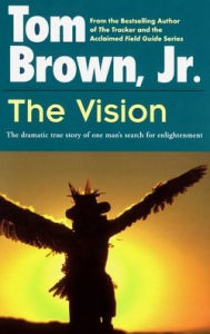 Title: The Vision: The Dramatic True Story of One Man's Search for Enlightenment, Author: Tom Brown