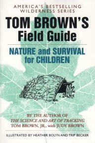 Title: Tom Brown's Field Guide to Nature and Survival for Children, Author: Tom Brown