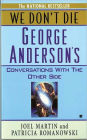 We Don't Die: George Anderson's Conversations with the Other Side