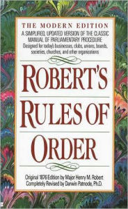 Title: Robert's Rules of Order: A Simplified, Updated Version of the Classic Manual of Parliamentary Procedure, Author: Henry M. Robert