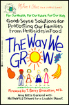 Title: The Way We Grow: Good-Sense Solutions for Protecting Our Families from Pesticides in Food, Author: Anne Witte Garland