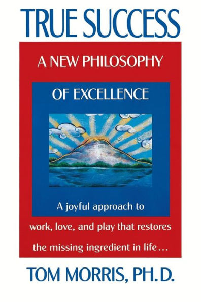 True Success: A New Philosophy of Excellence