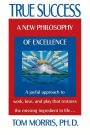 True Success: A New Philosophy of Excellence