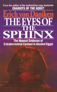 Title: The Eyes of the Sphinx: The Newest Evidence of Extraterrestial Contact in Ancient Egypt, Author: Erich von Daniken