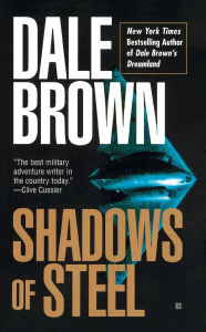 Title: Shadows of Steel (Patrick McLanahan Series #5), Author: Dale Brown