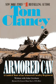 Title: Armored Cav: A Guided Tour of an Armored Cavalry Regiment, Author: Tom Clancy