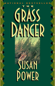 Title: The Grass Dancer, Author: Mona Susan Power