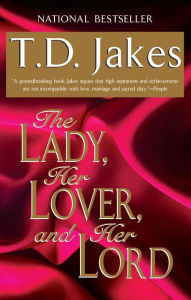 Title: The Lady, Her Lover, and Her Lord, Author: T. D. Jakes