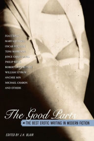 Title: The Good Parts: The Best Erotic Writing in Modern Fiction, Author: J. H. Blair
