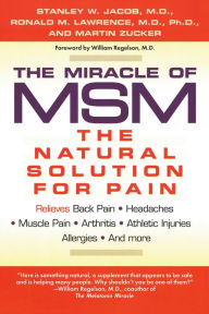 Title: The Miracle of MSM: The Natural Solution for Pain, Author: Stanley W. Jacob