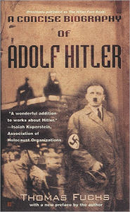 Title: A Concise Biography of Adolf Hitler, Author: Thomas Fuchs