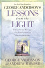 George Anderson's Lessons from the Light: Extraordinary Messages of Comfort and Hope from the Other Side