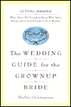 Title: The Wedding Guide for the Grownup Bride, Author: Shelley Christiansen