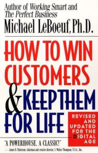 Title: How to Win Customers and Keep Them for Life, Revised Edition, Author: Michael LeBoeuf