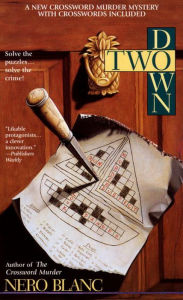 Title: Two Down: A New Crossword Mystery with Puzzles Included, Author: Nero Blanc