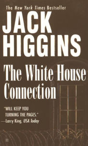 Title: The White House Connection (Sean Dillon Series #7), Author: Jack Higgins