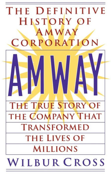 Amway: The True Story of the Company That Transformed the Lives ofMillions