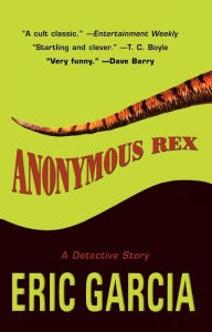 Title: Anonymous Rex (Vincent Rubio Series #1), Author: Eric Garcia