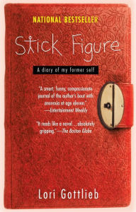 Title: Stick Figure: A Diary of My Former Self, Author: Lori Gottlieb