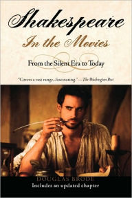 Title: Shakespeare in the Movies: From the Silent Era to Today, Author: Douglas Brode