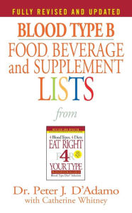 Title: Blood Type B Food, Beverage and Supplement Lists, Author: Peter J. D'Adamo