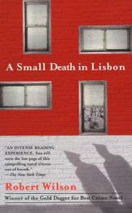 Title: A Small Death in Lisbon, Author: Robert C. Wilson