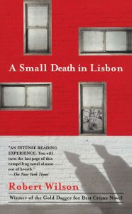 Title: A Small Death in Lisbon, Author: Robert C. Wilson