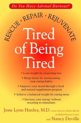 Tired of Being Tired: Do You Have Adrenal Burnout? Rescue, Repair, Rejuvenate