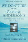 We Don't Die: George Anderson's Conversations with the Other Side