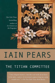 Title: The Titian Committee (Art History Mystery Series #2), Author: Iain Pears