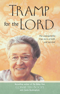 Title: Tramp for the Lord: The Unforgettable True Story of Faith and Survival, Author: Corrie ten Boom