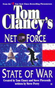 Title: Tom Clancy's Net Force #7: State of War, Author: Steve Perry
