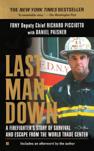 Title: Last Man Down; A Firefighter's Story of Survival and Escape from the World Trade Center, Author: Richard Picciotto