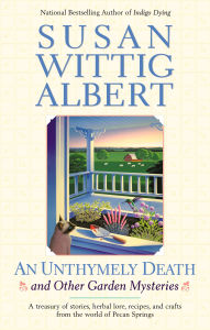 Title: An Unthymely Death and Other Gardening Mysteries, Author: Susan Wittig Albert