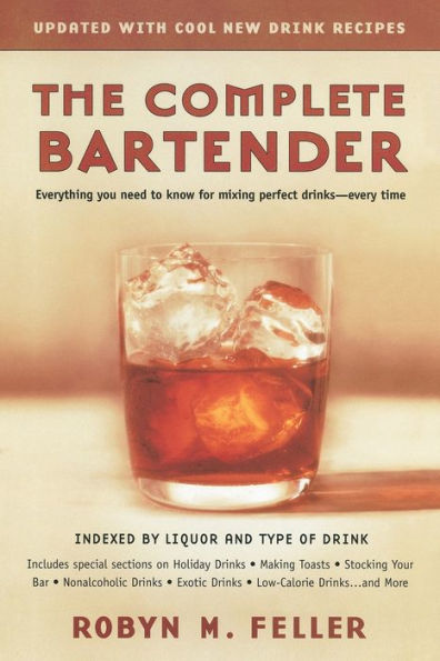 The Complete Bartender (Updated): Everything You Need to Know for Mixing Perfect Drinks, Indexed by Liquor and Type of Drink