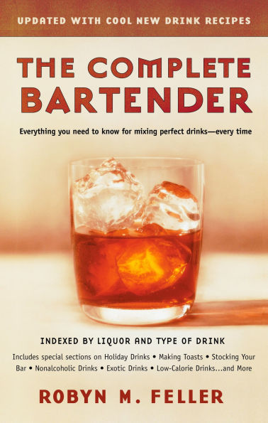 The Complete Bartender (Updated): Everything You Need to Know for Mixing Perfect Drinks, Indexed by Liquor and Type of Drink