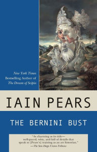 Title: The Bernini Bust (Art History Mystery Series #3), Author: Iain Pears