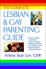 Title: The Complete Lesbian and Gay Parenting Guide, Author: Arlene Istar Lev