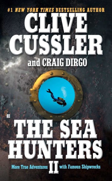 The Sea Hunters II: More True Adventures with Famous Shipwrecks