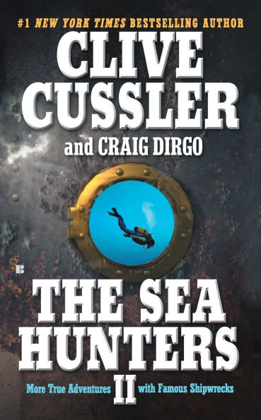 The Sea Hunters II: More True Adventures with Famous Shipwrecks