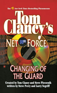 Title: Tom Clancy's Net Force #8: Changing of the Guard, Author: Tom Clancy