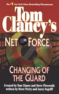 Title: Tom Clancy's Net Force #8: Changing of the Guard, Author: Steve Perry