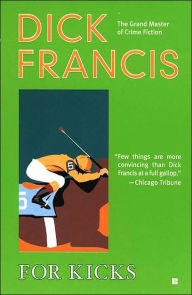 Title: For Kicks, Author: Dick Francis