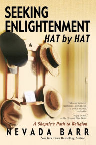 Title: Seeking Enlightenment....Hat by Hat: A Skeptic's Path to Religion, Author: Nevada Barr